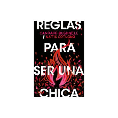 Reglas Para Ser Una Chica (Rules for Being a Girl - Spanish Edition) - by Candence Bushnell (Paperback)