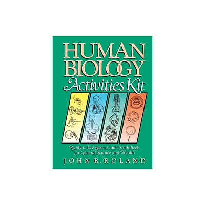 Human Biology Activities Kit - (J-B Ed: Activities) by John R Roland (Paperback)