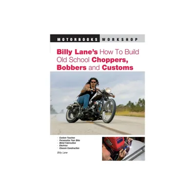 Billy Lanes How to Build Old School Choppers, Bobbers and Customs - (Motorbooks Workshop) (Paperback)