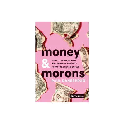 Money & Morons - by Paul Daneshrad (Hardcover)