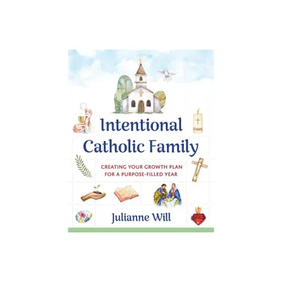 Intentional Catholic Family - by Julianne M Will (Paperback)