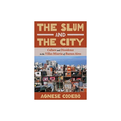 The Slum and the City - (Illuminations) by Agnese Codeb (Hardcover)