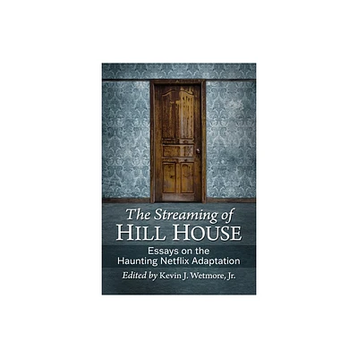 The Streaming of Hill House - by Kevin J Wetmore (Paperback)