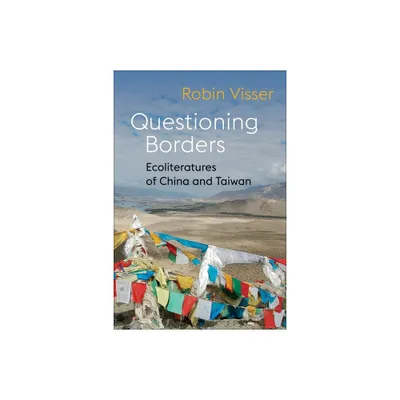 Questioning Borders - (Global Chinese Culture) by Robin Visser (Paperback)