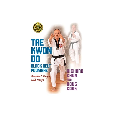 Tae Kwon Do Black Belt Poomsae - by Richard Chun & Doug Cook (Paperback)