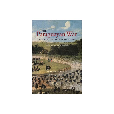 The Paraguayan War - 2nd Edition by Thomas L Whigham (Paperback)