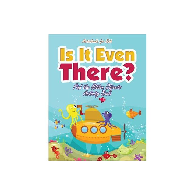 Is It Even There? Find the Hidden Objects Activity Book - by Activibooks For Kids (Paperback)