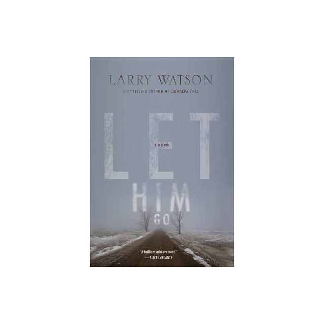 Let Him Go - by Larry Watson (Paperback)