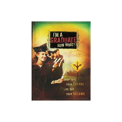 Im a Graduate Now What? - by Howard Books (Paperback)