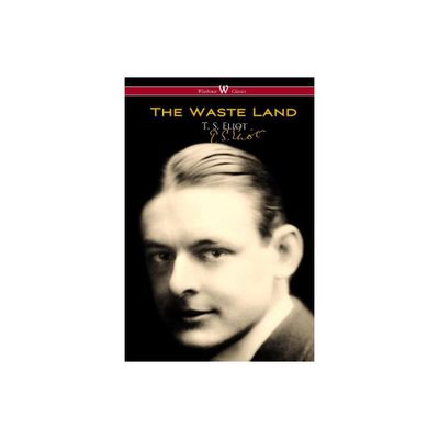 The Waste Land (Wisehouse Classics - Original Authoritative Edition) - by T S Eliot (Paperback)