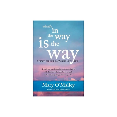 Whats in the Way Is the Way - by Mary OMalley (Paperback)