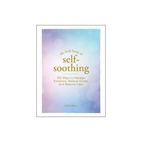 The Little Book of Self-Soothing - (Little Book of Self-Help) by Robin Raven (Hardcover)