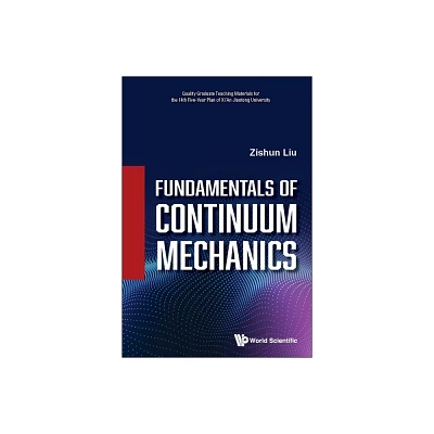 Fundamentals of Continuum Mechanics - by Zishun Liu (Hardcover)