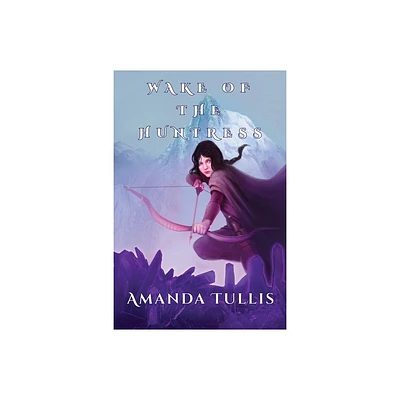 Wake of the Huntress - by Amanda Tullis (Paperback)