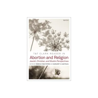 T&t Clark Reader in Abortion and Religion - (Hardcover)