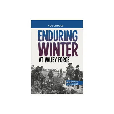 Enduring Winter at Valley Forge - (You Choose: Seeking History) by Eric Braun (Paperback)