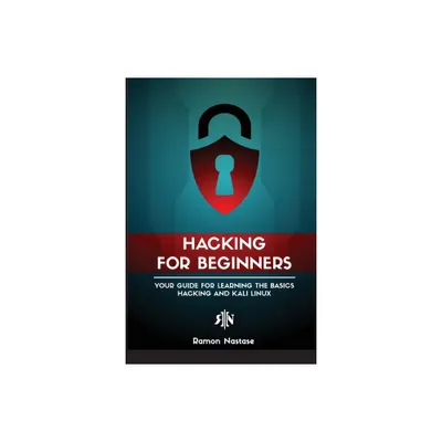 Ethical Hacking for Beginners - (Computer Networking) by Ramon Adrian Nastase (Paperback)