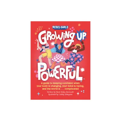 Growing Up Powerful - by Rebel Girls & Nona Willis Aronowitz (Paperback)