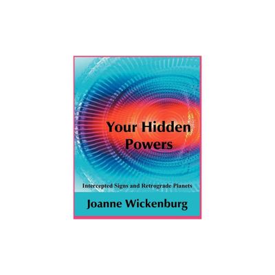 Your Hidden Powers - by Joanne Wickenburg (Paperback)