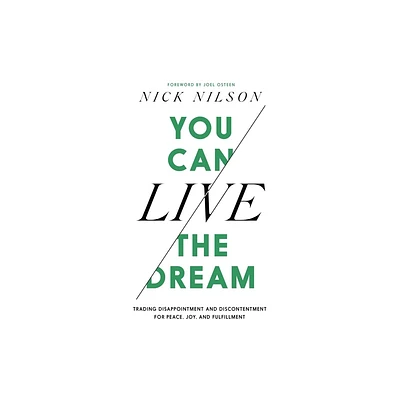 You Can Live the Dream - by Nick Nilson (Hardcover)