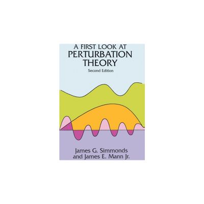 A First Look at Perturbation Theory - (Dover Books on Physics) 2nd Edition by James G Simmonds & James E Mann (Paperback)