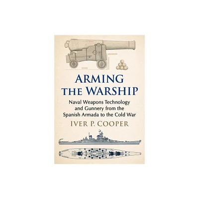 Arming the Warship - by Iver P Cooper (Paperback)