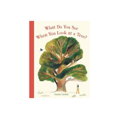 What Do You See When You Look at a Tree? - by Emma Carlisle (Hardcover)