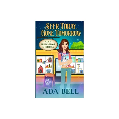 Seer Today, Gone Tomorrow - (Shady Grove Psychic Mystery) by Ada Bell (Paperback)