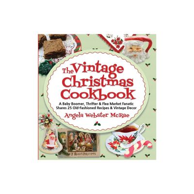 The Vintage Christmas Cookbook - by Angela Webster McRae (Paperback)