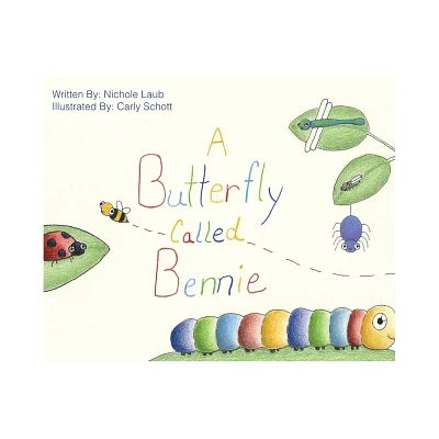 A Butterfly Called Bennie - by Nichole Laub (Hardcover)