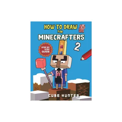 How to Draw Book For Minecrafters 2 - (Unofficial Minecraft Activity Book for Kids) Large Print by Cube Hunter & Rocker Cooper (Paperback)