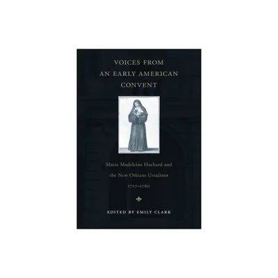 Voices from an Early American Convent - by Emily Clark (Paperback)