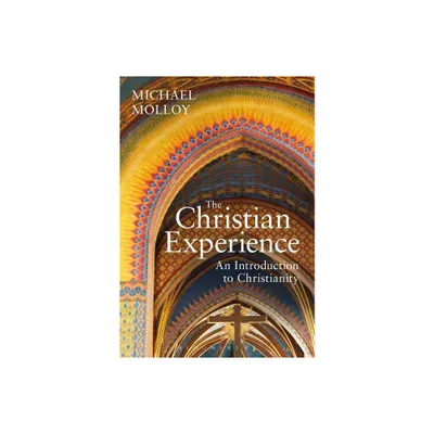 The Christian Experience - by Michael Molloy (Hardcover)