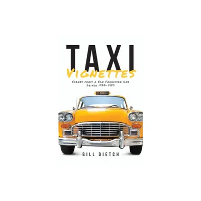 Taxi Vignettes - by Bill Dietch (Paperback)