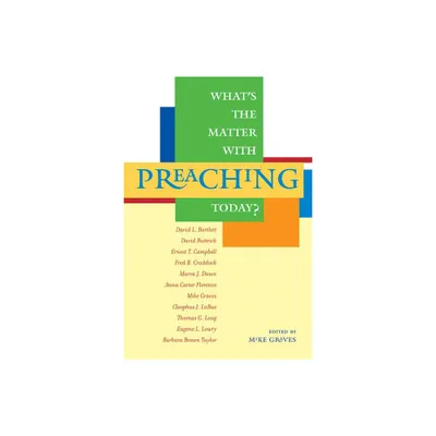 Whats the Matter with Preaching Today? - by Mike Graves (Paperback)