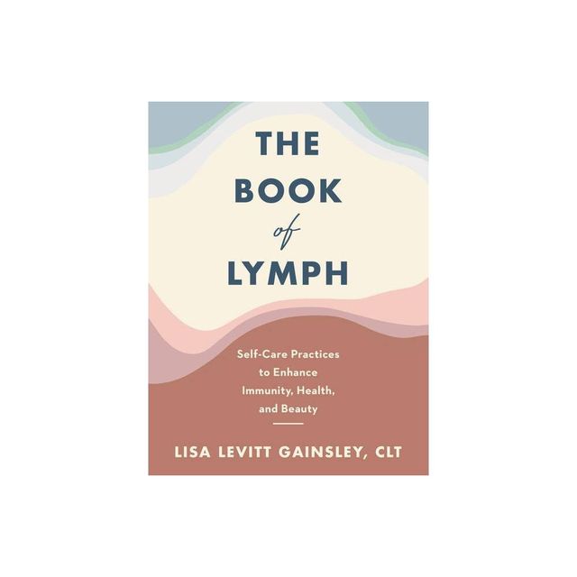 The Book of Lymph - by Lisa Levitt Gainsley (Hardcover)