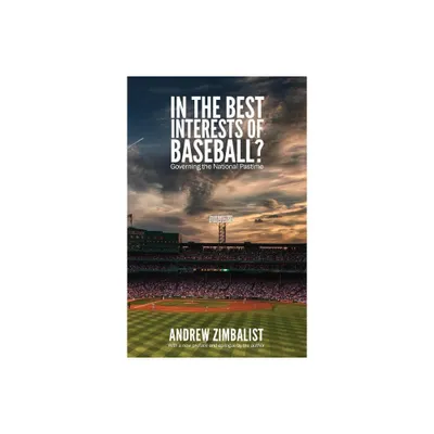 In the Best Interests of Baseball? - by Andrew Zimbalist (Paperback)