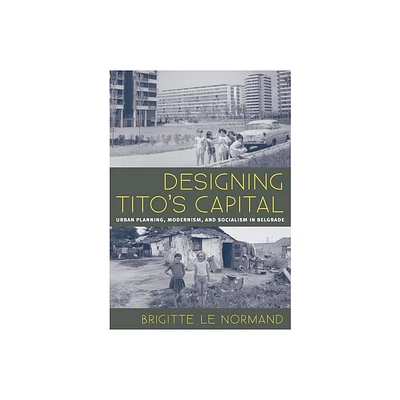 Designing Titos Capital - (Culture Politics & the Built Environment) by Brigitte Le Normand (Paperback)