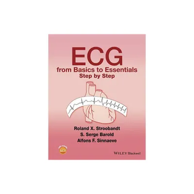 ECG from Basics to Essentials - by Roland X Stroobandt & S Serge Barold & Alfons F Sinnaeve (Paperback)