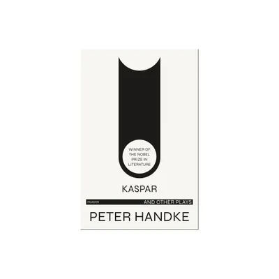 Kaspar and Other Plays - by Peter Handke (Paperback)