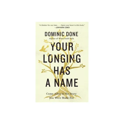 Your Longing Has a Name - by Dominic Done (Paperback)