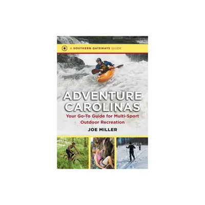 Adventure Carolinas - (Southern Gateways Guides) by Joe Miller (Paperback)