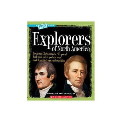 Explorers of North America (a True Book: American History) - (A True Book (Relaunch)) by Christine Taylor-Butler (Paperback)