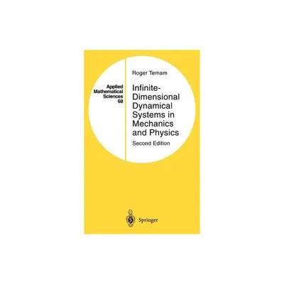 Infinite-Dimensional Dynamical Systems in Mechanics and Physics - (Applied Mathematical Sciences) 2nd Edition by Roger Temam (Hardcover)