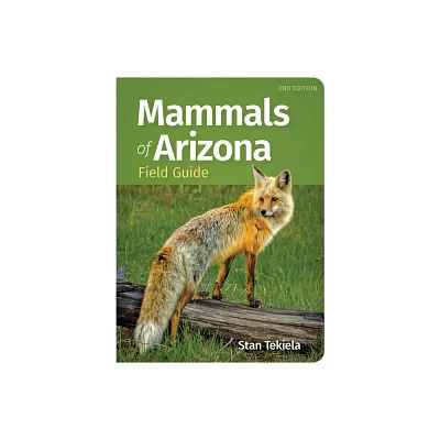 Mammals of Arizona Field Guide - (Mammal Identification Guides) 2nd Edition by Stan Tekiela (Paperback)