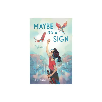 Maybe Its a Sign - by E L Shen (Hardcover)