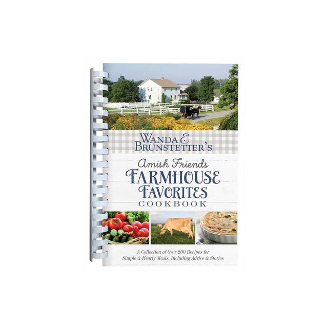 Wanda E. Brunstetters Amish Friends Farmhouse Favorites Cookbook - by Wanda E Brunstetter (Spiral Bound)