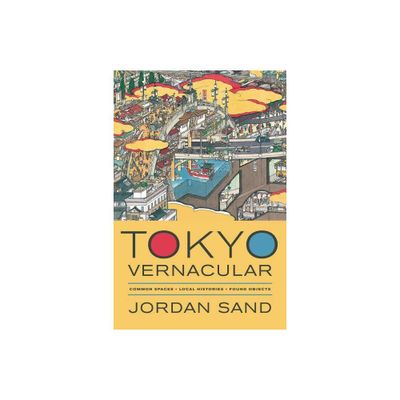 Tokyo Vernacular - by Jordan Sand (Paperback)