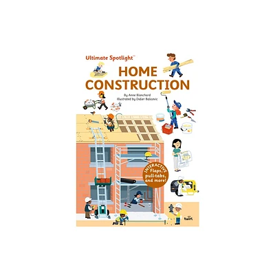 Ultimate Spotlight: Home Construction - by Anne Blanchard (Hardcover)