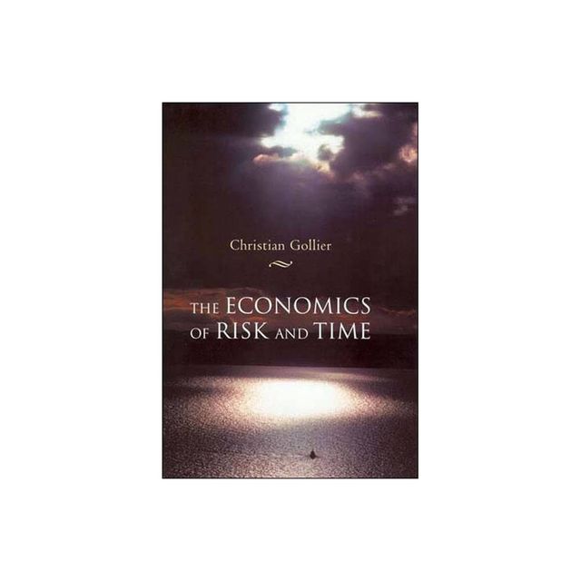 The Economics of Risk and Time - (Mit Press) by Christian Gollier (Paperback)